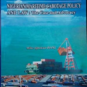 Nigerian Maritime Carbotage Policy and Law : The Case & Advocacy